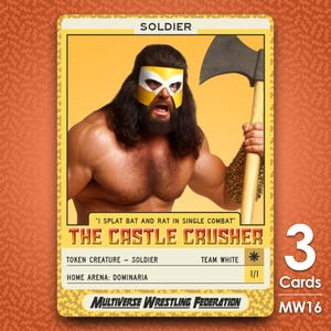 May include: A yellow and black wrestling card featuring a wrestler with a yellow mask and a beard, holding an axe. The card is titled "The Castle Crusher" and has the text "Soldier" at the top. The card is from the "Multiverse Wrestling Federation" and is numbered "MW16".