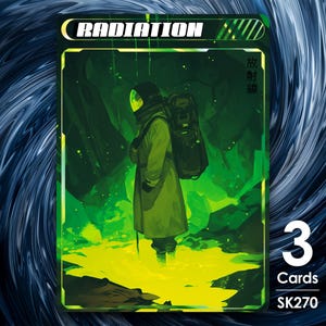 May include: A green and yellow illustrated card with the word "RADIATION" in a black box at the top. The card features a person in a green hooded coat and a gas mask standing in a green and yellow pool of liquid. The card also has the text "3 Cards SK270" at the bottom.