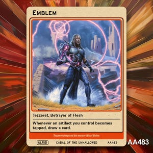 May include: A trading card with the title "EMBLEM" features an illustration of a muscular figure in dark armor, surrounded by pink energy. The card text reads "Tezzeret, Betrayer of Flesh." Additional text includes "Whenever an artifact you control becomes tapped, draw a card."