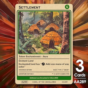 May include: A green card with a picture of a settlement in a forest. The card is titled "Settlement" and has a green mana symbol in the top right corner. The card text reads "Token Enchantment - Aura Enchant Land Enchanted land has ": Add one mana of any color."  Universes Beyond Adventure Edition II  Magic Type 2 "Green"  Alfie's Games 1978  Settlement was first printed in Fallout (2024)  Cabal of the Unhallowed  AA289  AA289".