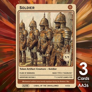 May include: A Magic: The Gathering card depicting a token artifact creature called "Soldier". The card is brown and gold with a picture of four metallic soldiers. The card text reads "Token Artifact Creature - Soldier", "Plane of Dominaria", "Adventure Edition II", "Magic Type O "Colorless"", "Alfie's Games 1978", "Mechanical soldiers were heavily employed during the Brothers' War", "Cabal of the Unhallowed", "Alfie!" and "AA26".