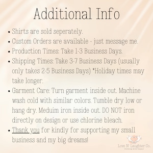 May include: Additional Info text on a white background with a pink and white striped pattern. The text includes information about shipping times, production times, and garment care instructions. The text also includes a thank you message to customers for supporting the small business.