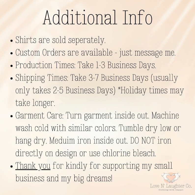 May include: Additional Info text on a white background with a pink and white striped pattern. The text includes information about shipping times, production times, and garment care instructions. The text also includes a thank you message to customers for supporting the small business.