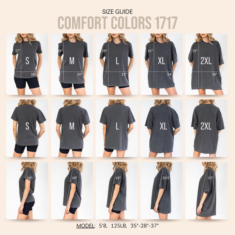 May include: Size guide for Comfort Colors 1717 t-shirts. The image shows various sizes, including S, M, L, XL, and 2XL, with measurements in inches. The model is 5'8", 125LB, with measurements of 35"-28"-37".
