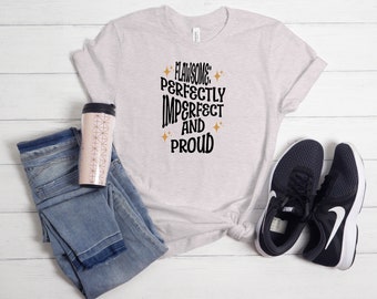 Camisa impecable Camiseta del orgullo perfectamente imperfecta Mensaje único Ropa de motivación de moda superior Regalo para los defensores del amor propio