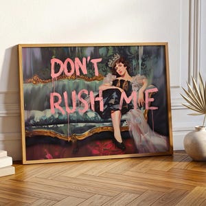Modern Feminist Wall Art Print - Don’t Rush Me Graffiti Poster, Bold Girl Power Statement, Maximalist Royal Portrait Pop Art Decor, Pink Art
