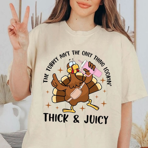 The Turkey Ain’t The Only Thing Lookin Thick & Juicy SVG, Funny Turkey Png, Sublimation Design Download, Thanksgiving Bougie, Thanksgiving