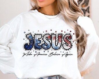Jesus Make America Believe Again PNG: Christian 4th of July (Digital Download)