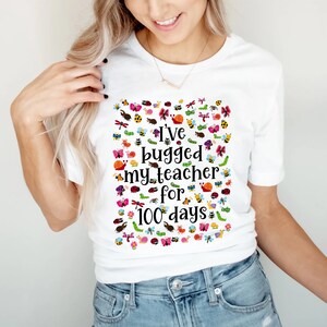 Funny 100th Day Of School Shirt PNG: Bugged My Teacher (Digital Download)