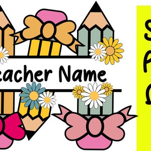 May include: A printable design for a teacher's name sign. The design features two pencils with bows, flowers, and the text "Teacher Name".