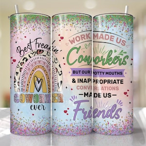 May include: A set of three stainless steel tumblers with a rainbow design and glitter background. The tumblers have the text "Best Freakin Coworker Ever", "Work Made Us Coworkers But Our Potty Mouths & Inappropriate Conversations Made Us Friends" printed on them.