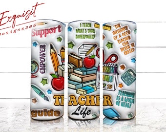 3D Inflated Teacher Tumbler Wrap, 3D Teacher Life Puffy Tumbler Design Skinny Sublimation, 3D Puffy Teacher 20oz Png, Teacher Appreciation