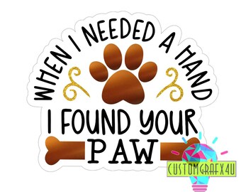 Dog Sticker, Paw Print Sticker, Cute Pet Lover Gift, Dog Mom Gift, Pet Accessories, Dog lover gift, Dog Paw Sticker, I found your paw