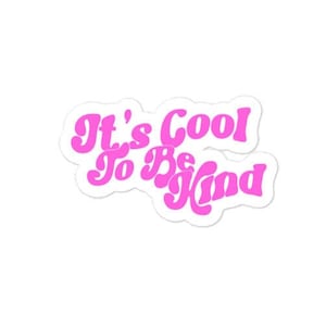 It's Cool to be Kind Sticker