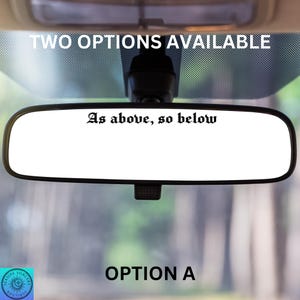 May include: A rearview mirror with the text "As above, so below" in a gothic font.