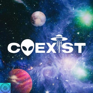 May include: A digital art print featuring a cosmic scene with planets and stars. The word "COEXIST" is displayed in white, with the "O" replaced by an alien head and the "I" replaced by a UFO.