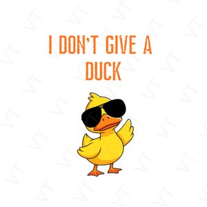 Könnte beinhalten: Cartoon-Illustration einer gelben Ente mit schwarzer Sonnenbrille und dem Text "I DON'T GIVE A DUCK" in Orange darüber. Die Ente winkt mit einem Flügel.