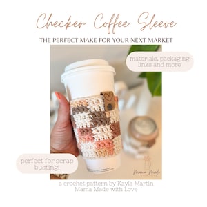 May include: A crocheted coffee sleeve in a checkerboard pattern, featuring shades of cream, brown, and pink. The sleeve is wrapped around a white paper coffee cup and secured with a leather strap. Text on the image reads "Checker Coffee Sleeve".