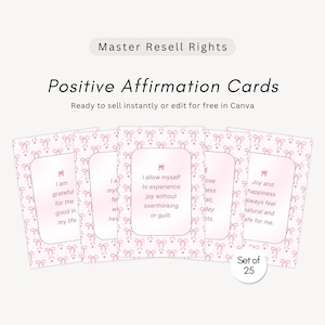 May include: A set of 25 positive affirmation cards featuring a pink bow pattern on a white background. The text reads Master Resell Rights, Positive Affirmation Cards, Ready to sell instantly or edit for free in Canva, and various affirmations.