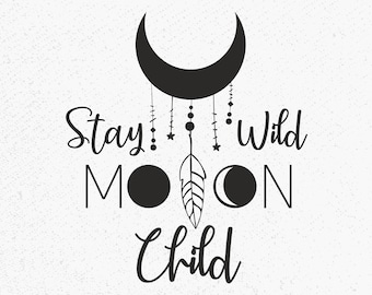 Stay Wild Moon Child SVG, Boho Celestial Cut File (Digital Download)
