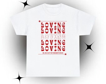 Loving is an Act of Resistance T-Shirt, White and Red, Valentines Day, Gifts for Women, Self Care, Gifts for, Empathy, Activism, Cute Tee