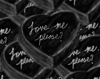 Love Me , Please? 4x6 art print! | Glossy Finish