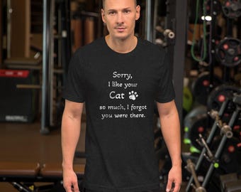 Sorry, I like your cat so much, I forgot you were there. Unisex t-shirt