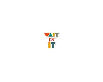 Wait For It Bubble-free stickers