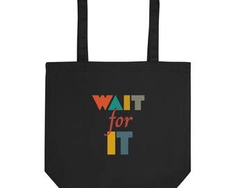 Wait For It Eco Tote Bag