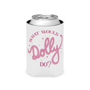 What Would Dolly Do Can Cooler