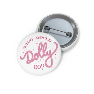 What Would Dolly Do Pin Buttons