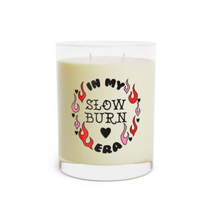 In My Slow Burn Era Scented Candle - Full Glass, 11oz