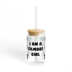 I&#39;m A Gilmore Girl Sipper Glass, 16oz