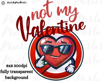 Anti Valentine's Day, Funny Valentine's Day "Not My Valentine," Valentines Day Heart Clipart, Clip Art Sublimation Design File Download,