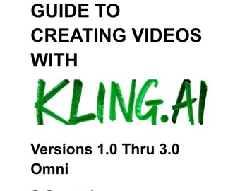 Seconda guida completa alla creazione di video con KLING.AI - Versioni da 1.0 a 3.0 Omni