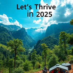 Puede incluir: Una vista panorámica de un valle con exuberantes árboles verdes y montañas en el fondo. El cielo es azul con nubes blancas. El texto "Let's Thrive in 2025" está superpuesto a la imagen.