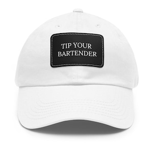 Tip Your Bartender Hat | Leather Patch Dad Hat