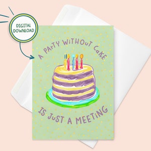 Une fête sans gâteau est juste une réunion - carte d'anniversaire gâteau imprimable, carte d'anniversaire imprimable drôle, carte d'anniversaire numérique, carte 5 x 7