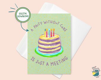 ケーキのないパーティーはただの会議です - 印刷可能なケーキの誕生日カード、印刷可能な面白い誕生日カード、デジタル誕生日カード、5x7 カード