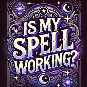 Puede incluir: Una ilustración gráfica con el texto IS MY SPELL WORKING? en letras blancas en negrita con un degradado púrpura. El diseño está enmarcado por adornos púrpuras y negros, acentuados con estrellas blancas, lunas y orbes brillantes.