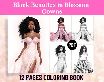 May include: A 12-page coloring book featuring four black and white illustrations of women in elegant gowns. The cover image shows a woman in a pink gown with a split skirt. The text "Black Beauties in Blossom Gowns" and "PDF" are visible on the cover.