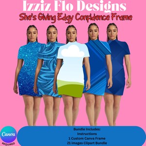 May include: Five women wearing different blue and white patterned dresses. The dresses have a high neck and short sleeves. The background is pink. The text "Izziz Flo Designs" and "She's Giving Edgy Confidence Frame" is at the top of the image. The text "Canva REQUIRED" is at the bottom left of the image. The text "Bundle Includes: Instructions 1 Custom Canva Frame 21 images Clipart Bundle" is at the bottom right of the image.