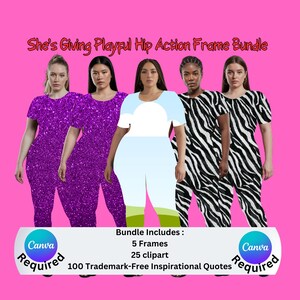 Può includere: Quattro donne posano per una foto indossando tute con diversi motivi. Il testo "She's Giving Playful Hip Action Frame Bundle" è nella parte superiore dell'immagine. Il testo "Canva Required" è nella parte inferiore sinistra e destra dell'immagine. Il testo "Bundle Includes: 5 Frames, 25 clipart, 100 Trademark-Free Inspirational Quotes" è al centro dell'immagine.