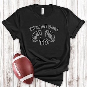 Show Me Your TDs  Funny Las Vegas Raiders Fan T-Shirt
