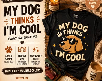 My Dog Thinks Im Cool Shirt Funny Dog Lover TShirt, Cute Puppy Graphic Tee, Dog Mom Gift, Pet Owner Humor Shirt