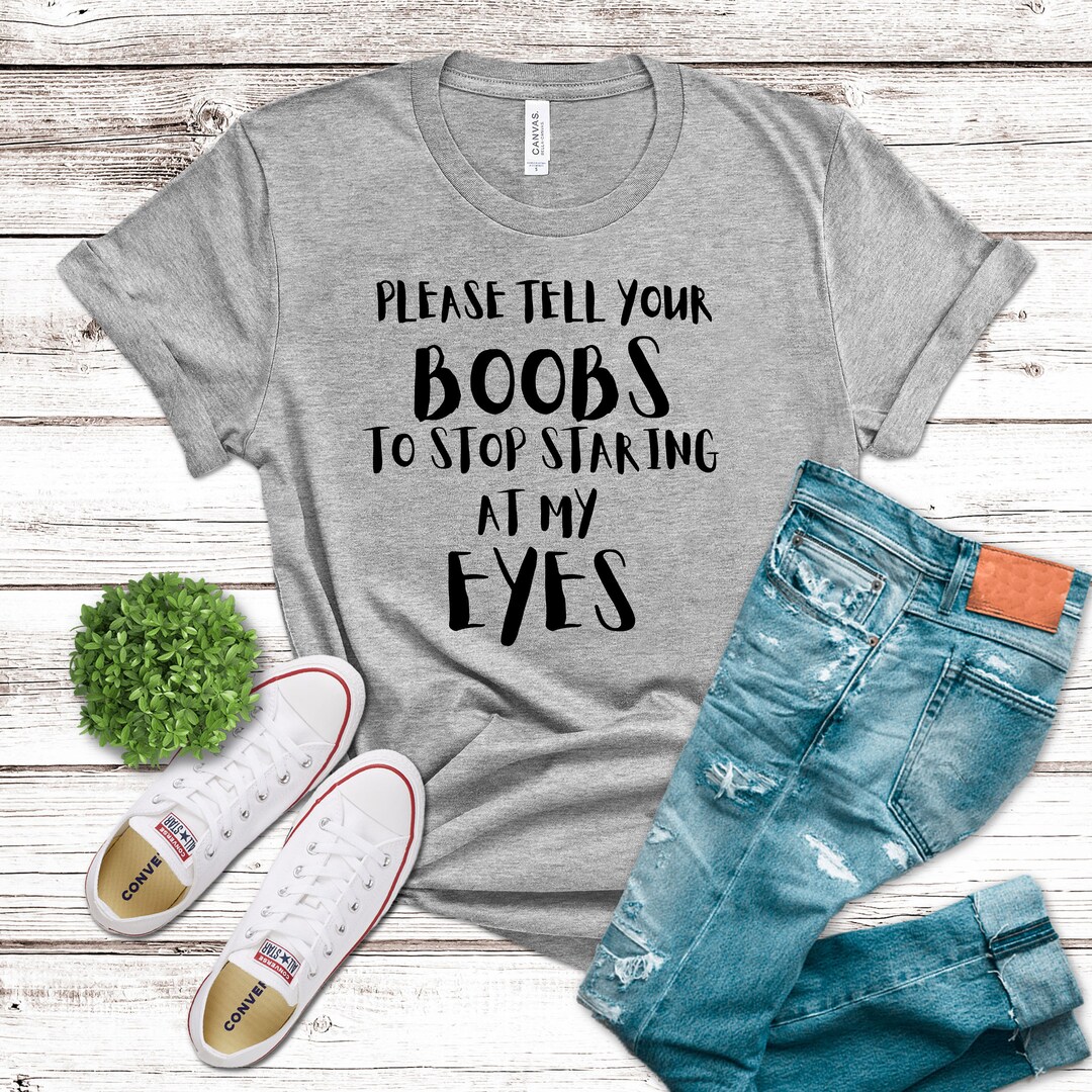 Funny Boobs Staring at My Eyes T-shirt, Goofy Boobs Shirt, Boob Humor