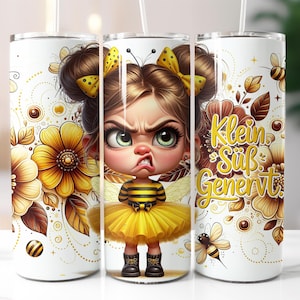 May include: A white tumbler featuring a cartoon illustration of an angry girl dressed as a bee, with yellow bows and a tutu. The tumbler is decorated with floral and bee motifs, and the text "Klein Süß Genervt" is displayed.