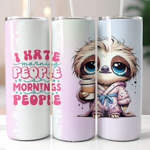 I Hate Morning People Grumpy Sloth Tumbler Wrap Sublimation Design Digital Art Download Print Print PNG CU Commercial Use