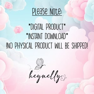 May include: A digital product announcement with a pastel sky background and fluffy clouds. The text reads "Please Note: *DIGITAL PRODUCT* *INSTANT DOWNLOAD* NO PHYSICAL PRODUCT WILL BE SHIPPED!" A butterfly graphic and the name "heynelly" are also featured.