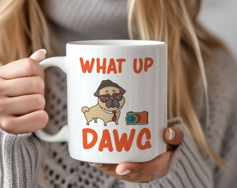 What Up Dawg Coffee Mug, Gift For Dog Lover, Funny Dog Coffee Mug, Cut Dog Mug, Dog Lover Cup, Funny Dog Graphic, Funny Quote Mug